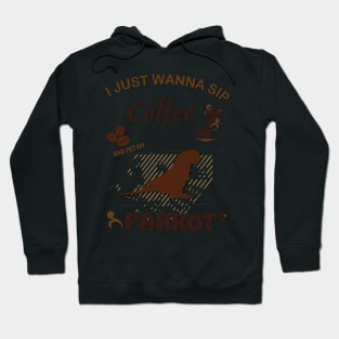 i just wanna sip coffee and pet my parrot Hoodie